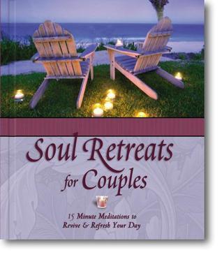 Soul Retreats for Couples : 15 Minute Meditations to Revive and Refresh Your Day