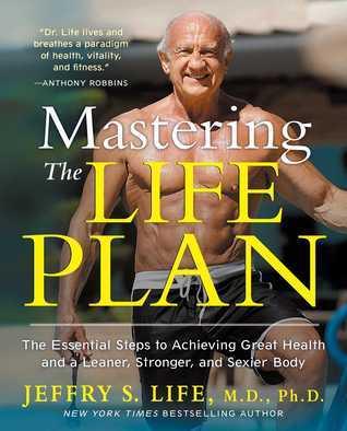 Mastering the Life Plan: The Essential Steps to Achieving Great Health and a Leaner, Stronger, and Sexier Body - Thryft