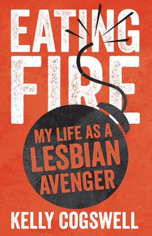 Eating Fire : My Life as a Lesbian Avenger - Thryft