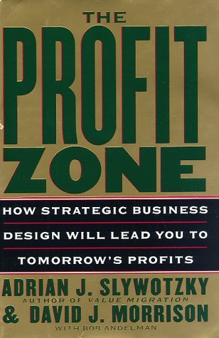 The Profit Zone: How Strategic Business Design Will Lead You to Tomorrow's Profits