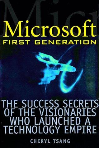 Microsoft First Generation: The Success Secrets of the Visionaries Who Launched a Technology Empire - Thryft