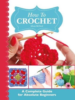 How to Crochet - A Complete Guide for Absolute Beginners