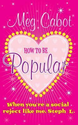 How to be Popular : ... when you're a social reject like me, Steph L.! - Thryft