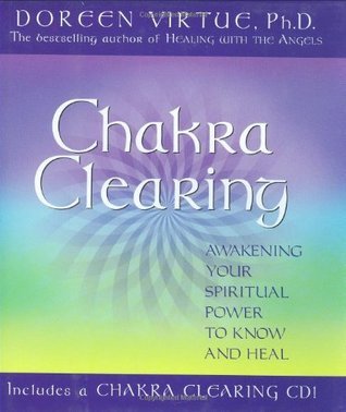 Chakra Clearing: Awakening Your Spiritual Power to Know and Heal