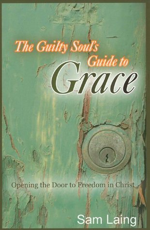 The Guilty Soul's Guide to Grace