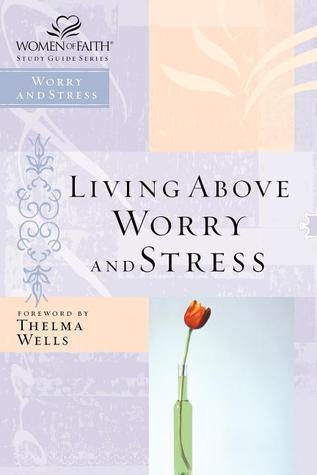 Living Above Worry And Stress - Thryft