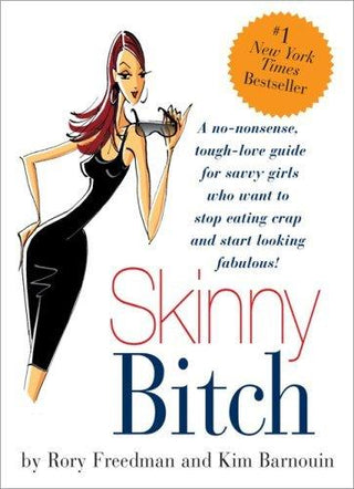 Skinny Bitch : A No-nonsense, Tough-love Guide for Savvy Girls Who Want to Stop Eating Crap and Start Looking Fabulous! - Thryft