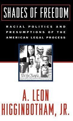 Shades of Freedom : Racial Politics and Presumptions of the American Legal Process - Thryft