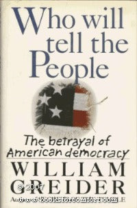 Who Will Tell the People: The Betrayal of American Democracy