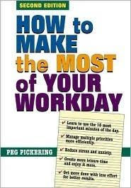 How to Make the Most of Your Workday : 2nd Edition - Thryft