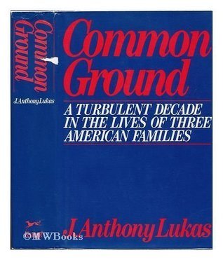 Common Ground: A Turbulent Decade in the Lives of Three American Families