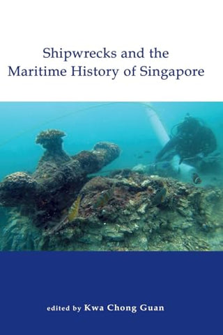 Shipwrecks and the Maritime History of Singapore