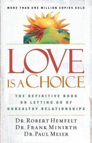 Love Is a Choice : The Definitive Book on Letting Go of Unhealthy Relationships - Thryft