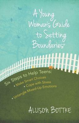 A Young Woman's Guide to Setting Boundaries : Six Steps to Help Teens *Make Smart Choices *Cope with Stress * Untangle Mixed-Up Emotions - Thryft