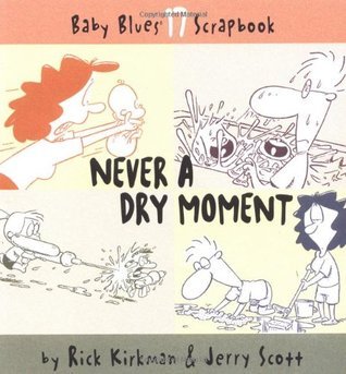 Never a Dry Moment - Baby Blues 17 Scrapbook