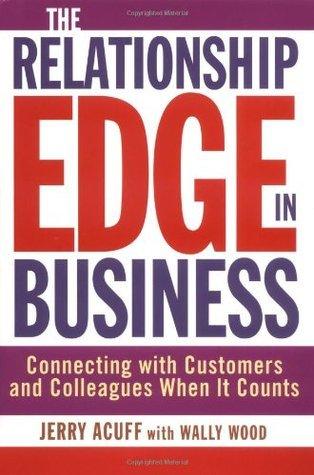 The Relationship Edge in Business: Connecting with Customers and Colleagues When It Counts - Thryft