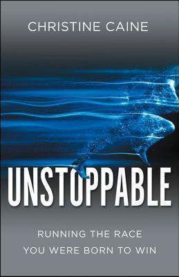 Unstoppable: Step Into Your Purpose, Run Your Race, Embrace The Future