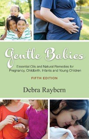 Gentle Babies: Essential Oils and Natural Remedies for Pregnancy, Childbirth, Infants and Young Children - Thryft