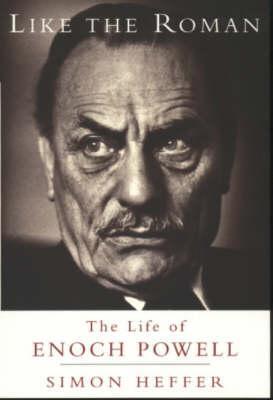 Like The Roman - The Life Of Enoch Powell - Thryft