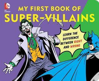 DC Super Heroes: My First Book Of Super-Villains - Learn The Difference Between Right And Wrong! - Thryft