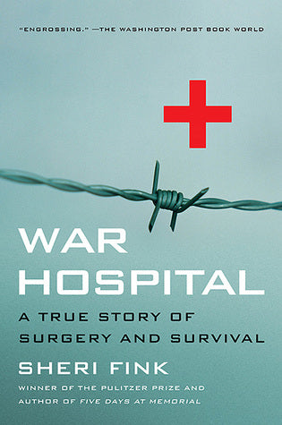 War Hospital: A True Story of Surgery and Survival