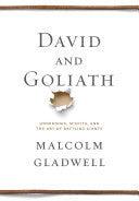 David and Goliath : Underdogs, Misfits, and the Art of Battling Giants