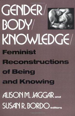 Gender/Body/Knowledge - Feminist Reconstructions Of Being And Knowing - Thryft