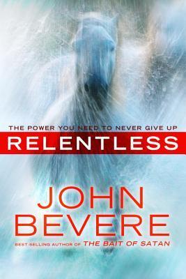 Relentless: The Power You Need to Never Give Up