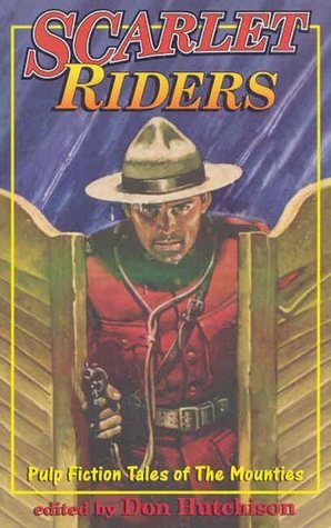 The Scarlet Riders - Pulp Fiction Tales of the Mounties