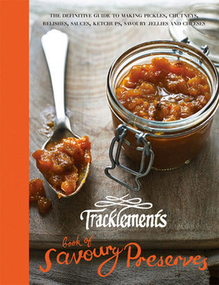 Tracklements Savoury Preserves: Traditional, Handmade Accompaniments for Meat, Cheese or Fish