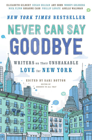 Never Can Say Goodbye : Writers on Their Unshakable Love for New York - Thryft