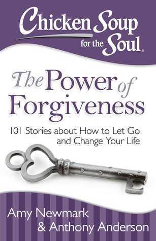 Chicken Soup for the Soul: The Power of Forgiveness : 101 Stories about How to Let Go and Change Your Life - Thryft