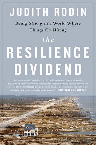 The Resilience Dividend : Being Strong in a World Where Things Go Wrong - Thryft