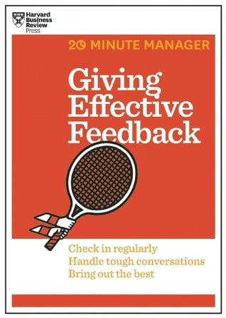 Giving Effective Feedback: Check in Regularly, Handle Tough Conversations, Bring Out the Best - 20 Minute Manager Series