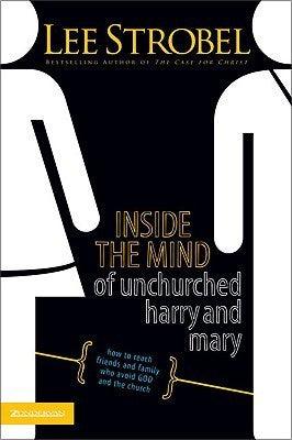 Inside The Mind Of Unchurched Harry & Mary - How To Reach Friends And Family Who Avoid God And The Church - Thryft