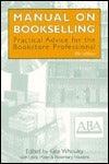 A Manual on Bookselling : Practical Advice for the Bookstore Professional - Thryft