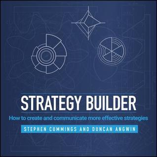 Strategy Builder: How to Create and Communicate More Effective Strategies