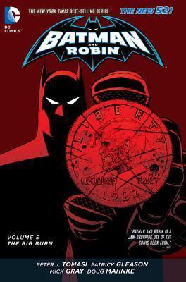 Batman and Robin. Volume 5 The Big Burn - The New 52! - Thryft