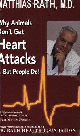 Why Animals Don't Get Heart Attacks-- But People Do! : The Discovery That Will Eradicate Heart Disease: The Natural Prevention of Heart Attacks, Strokes, High Blood Pressure, Diabetes, High Cholesterol and Many Other Cardiovascular Conditions - Thryft