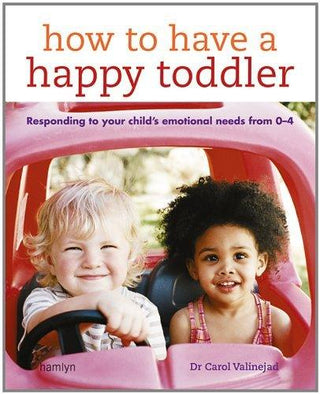 How to Have a Happy Toddler					Responding to Your Child's Emotional Needs from 0-4 - Thryft