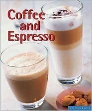 Coffee and Espresso: Make Your Favorite Drinks at Home