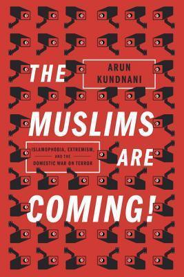 The Muslims Are Coming!					Islamophobia, Extremism, and the Domestic War on Terror - Thryft