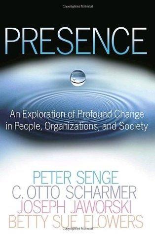 Presence - An Exploration Of Profound Change In People, Organizations, And Society - Thryft