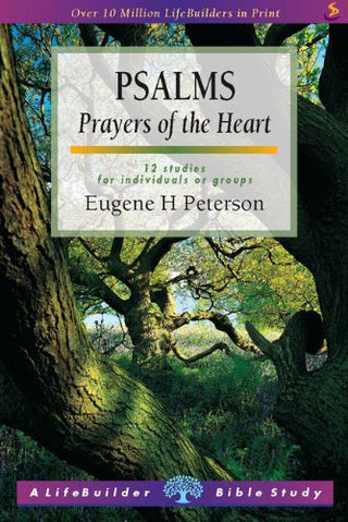 Psalms: Prayers of the Heart - 12 Studies for Individuals or Groups with Notes for Leaders