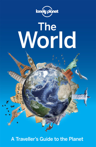 Lonely Planet The World: A Traveller's Guide to the Planet