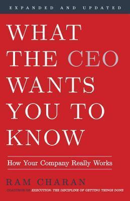 What the CEO Wants You To Know, Expanded and Updated : How Your Company Really Works
