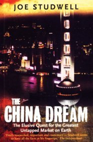 The China Dream: The Elusive Quest for the Greatest Untapped Market on Earth