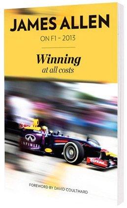 James Allen on F1 - 2013: Winning at All Costs - Thryft