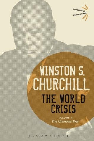 The World Crisis. Volume V The Unknown War - Bloomsbury Revelations - Thryft