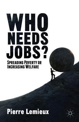 Who Needs Jobs? : Spreading Poverty or Increasing Welfare - Thryft